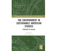 The Environment in Sustainable American Studies: Powered by Nature (Routledge Studies in World Literatures and the Environment)