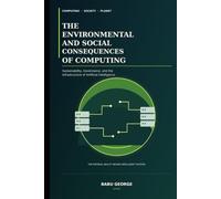 THE ENVIRONMENTAL AND SOCIAL CONSEQUENCES OF COMPUTING: Sustainability, Governance, and the Infrastructure of Artificial Intelligence