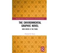 The Environmental Graphic Novel: How Green Is the Panel (Routledge Studies in World Literatures and the Environment)