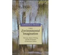 The Environmental Imagination - Thoreau, Nature Writing & the Formation of American Culture