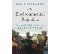 The Environmental Republic: Why Citizens Will Save the World