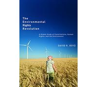 The Environmental Rights Revolution: A Global Study of Constitutions, Human Rights, and the Environment (Law and Society)