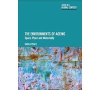 The Environments of Ageing: Space, Place and Materiality (Ageing in a Global Context)
