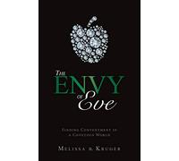 The Envy of Eve: Finding Contentment in a Covetous World (Focus for Women)