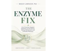 The Enzyme Fix: How Enzymes Support Digestion at the Source, Energy Metabolism, and Everyday Wellness