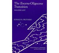 The Eocene-Oligocene Transition - Paradise Lost (The Critical Moments and Perspectives in Earth History and Paleobiology)