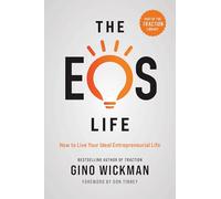 The EOS Life: How to Live Your Ideal Entrepreneurial Life (The Traction Library)