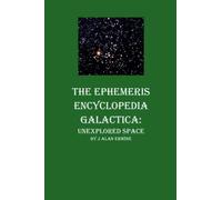 The Ephemeris Encyclopedia Galactica: Unexplored Space