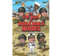 The Epic Book Of World War II Heroes: 27 Fearless Men That Changed the War