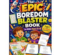 The Epic Boredom Blaster Book for Kids Ages 5-8: Puzzle and Activity Book, Brainteasears, Mazes, Word Search, New Puzzles, Coloring Pages, and More
