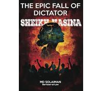 THE EPIC FALL OF DICTATOR SHEIKH HASINA