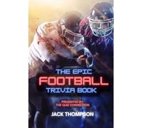 The Epic Football Trivia Book: Presented by the Quiz Connection