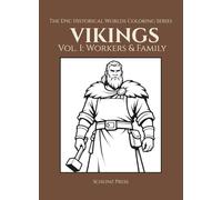 The Epic Historical Worlds Coloring Series Vikings Vol. I: Workers & Family