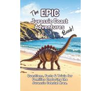 The EPIC Jurassic Coast Adventures Book: Questions, Facts & Trivia for Families Exploring the Jurassic Coastal Area. (The EPIC Adventure Trivia Books for Kids and Families)