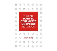 The Epic Marvel Cinematic Universe Quiz Book