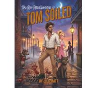 The Epic Misadventures of Tom Soiled