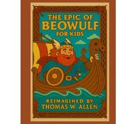 The Epic of Beowulf for Kids (Classics for Kids)