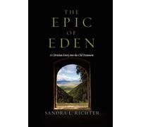 The Epic of Eden Sandra L Richter Paperback InterVarsity Press