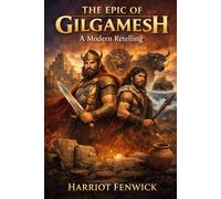 The Epic of Gilgamesh: A Modern Retelling (Classic Literature)