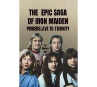 THE EPIC SAGA OF IRON MAIDEN: POWERSLAVE TO ETERNITY