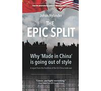 The Epic Split - Why ‘Made in China’ is going out of style