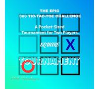 THE EPIC SQUARE 3x3 TIC-TAC-TOE CHALLENGE: A Pocket-Sized Tournament for Two Players tournament