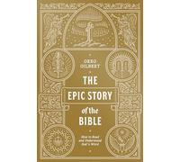 The Epic Story of the Bible: How to Read and Understand God's Word