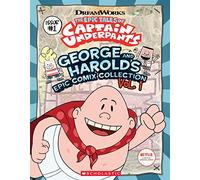 The Epic Tales of Captain Underpants: George and Harold's Epic Comix Collection