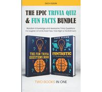 The Epic Trivia Quiz & Fun Facts Bundle: Random Knowledge and Awesome Trivia Questions - For Laughter at Family Road Trips, Trivia Night or the Bathroom (Fun Facts and Amazing Trivia Series)
