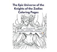 The Epic Universe of the Knights of the Zodiac Coloring Pages: Your Journey through constellations, Mythology and Powers of Athena's Protectors