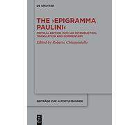 The ›Epigramma Paulini‹: Critical Edition with an Introduction, Translation and Commentary: 409 (Beitrage zur Altertumskunde, 409)