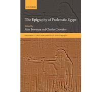 The Epigraphy of Ptolemaic Egypt - Oxford Studies in Ancient Documents - Oxford University Press