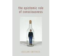 The Epistemic Role of Consciousness (PHILOSOPHY OF MIND SERIES)