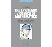 The Epistemic Violence of Mathematics: Decolonial-Feminist Re-Writings of the »Rational« and the »Human«