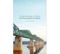 The Epistemology of Desire and the Problem of Nihilism