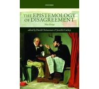 The Epistemology of Disagreement: New Essays