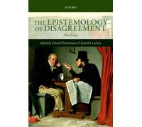 The Epistemology of Disagreement : New Essays