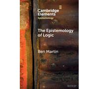 The Epistemology of Logic – Elements in Epistemology
