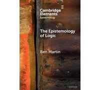 The Epistemology of Logic (Elements in Epistemology)