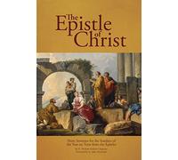 The Epistle of Christ: Short Sermons For the Sundays of the Year on Texts from the Epistles