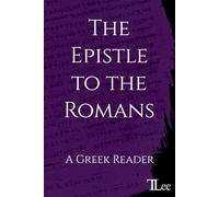The Epistle to the Romans: A Greek Reader (Greek New Testament Readers)