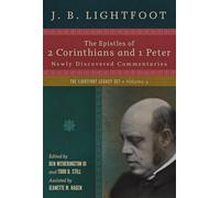The Epistles of 2 Corinthians and 1 Peter - Newly Discovered Commentaries (The Lightfoot Legacy Set)