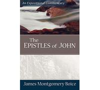 The Epistles of John (Expositional Commentary)