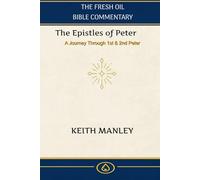 The Epistles of Peter: A Verse by Verse Commentary on 1st and 2nd Peter from The Fresh Oil Commentary (The Fresh Oil Bible Commentary)