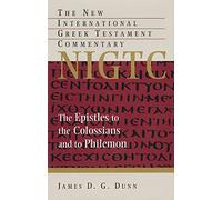 The Epistles to the Colossians and to Philemon: A Commentary on the Greek Text (New International Greek Testament Commentary)