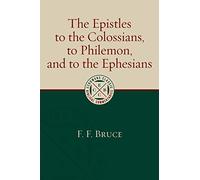 The Epistles to the Colossians, to Philemon, and to the Ephesians (Eerdmans Classic Biblical Commentaries (Ecbc))