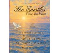 The Epistles: Verse-By-Verse, The Pauline Letters to Thessalonica: "Living in Love, Contending for Truth" (The Epistles: Verse-By-Verse Bible Studies)