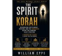 The Epps Method™: The Spirit of Korah: Recognizing Entitlement, Division, and the Dangerous Desire for Someone Else’s Position