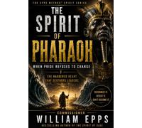 THE EPPS METHOD™ : THE SPIRIT OF PHARAOH: When Pride Refuses to Change