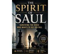 The Epps Method™: The Spirit of Saul: Surviving the Boss Who Wants to See You Fall (The Epps Method™ Spirit of Series)